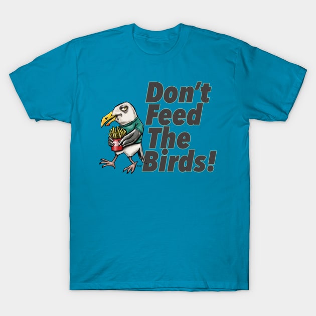 Don't Feed The Birds! T-Shirt by mcillustrator